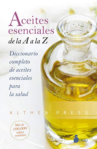 Stock image for Aceites esenciales de la A a la Z: Diccionario completo de aceites esenciales para la salud (Spanish Edition) for sale by Friends of  Pima County Public Library