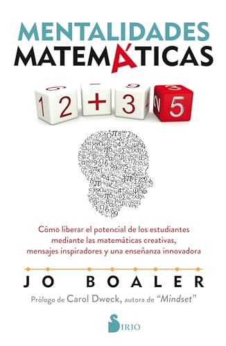 Imagen de archivo de MENTALIDADES MATEMATICAS: COMO LIBERAR EL POTENCIAL DE LOS ESTUDIANTES MEDIANTE LAS MATEMATICAS CREATIVAS, MENSAJES INSPIRADORES Y UNA ENSEANZA INNOVADORA a la venta por KALAMO LIBROS, S.L.