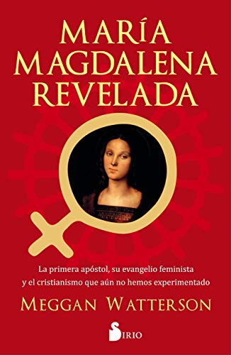 Imagen de archivo de MARA MAGDALENA REVELADA. LA PRIMERA APSTOL, SU EVENAGELIO FEMINISTA Y EL CRISTIANISMO QUE AUN NO HEMOS EXPERIMENTADO a la venta por KALAMO LIBROS, S.L.