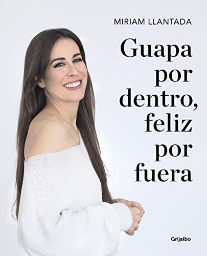 Beispielbild fr Guapa por dentro, feliz por fuera: La ciencia tras el bienestar y la belleza / Beautiful on the Inside, Happy on the Outside: The science behind wellness (Spanish Edition) zum Verkauf von SecondSale