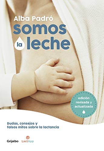 9788418007156: Somos la leche/ Mama's Milk: Dudas, Consejos Y Falsos Mitos Sobre La Lactancia / Doubts, Advice and False Myths About Breastfeeding