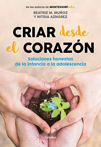 Stock image for Criar desde el corazn: Soluciones honestas de la infancia a la adolescencia / R earing from the Heart: Honest Solutions from Childhood to Adolescence (Spanish Edition) for sale by Lucky's Textbooks