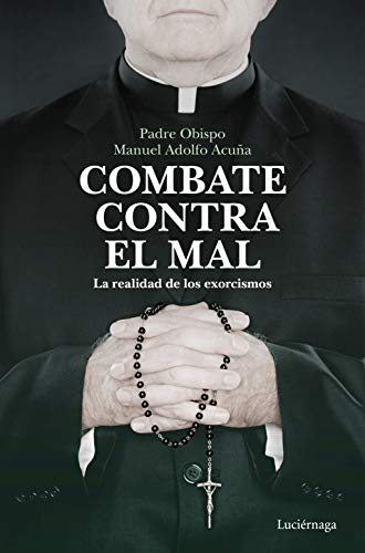 Beispielbild fr COMBATE CONTRA EL MAL. La realidad de los exorcismos zum Verkauf von KALAMO LIBROS, S.L.