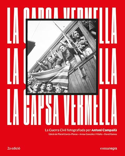 Imagen de archivo de LA CAPSA VERMELLA. LA GUERRA CIVIL FOTOGRAFIADA PER ANTONI CAMPA a la venta por KALAMO LIBROS, S.L.