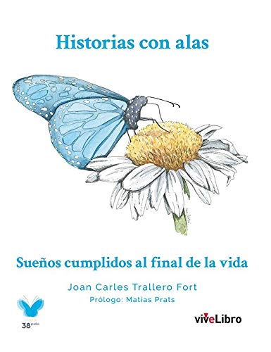 Beispielbild fr Historias con alas. Sueos cumplidos al final de la vida zum Verkauf von medimops