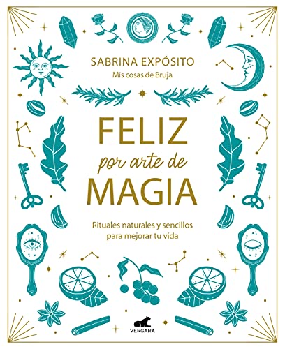 Stock image for Feliz Por Arte de Magia: Rituales Naturales Y Sencillos Para Mejorar Tu Vida / M Agically Happy: Simple, Natural Rituals to Improve Your Life for sale by ThriftBooks-Dallas