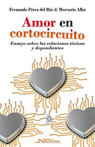 Stock image for AMOR EN CORTOCIRCUITO. ENSAYO SOBRE LAS RELACIONES TOXICAS Y DEPENDIENTES for sale by KALAMO LIBROS, S.L.