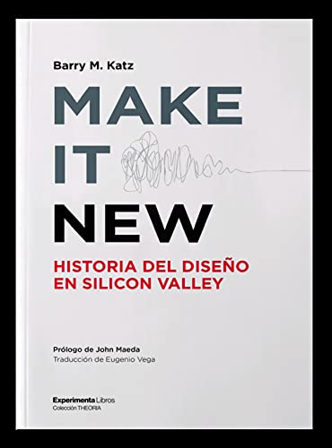 Stock image for MAKE IT NEW. HISTORIA DEL DISEO EN SILICON VALLEY for sale by KALAMO LIBROS, S.L.