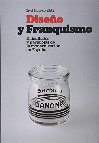 Imagen de archivo de DISEO Y FRANQUISMO. DIFICULTADES Y PARADOJAS DE LA MODERNIZACIN EN ESPAA a la venta por KALAMO LIBROS, S.L.
