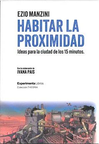 Stock image for HABITAR LA PROXIMIDAD. IDEAS PARA LA CIUDAD DE LOS 15 MINUTOS for sale by KALAMO LIBROS, S.L.