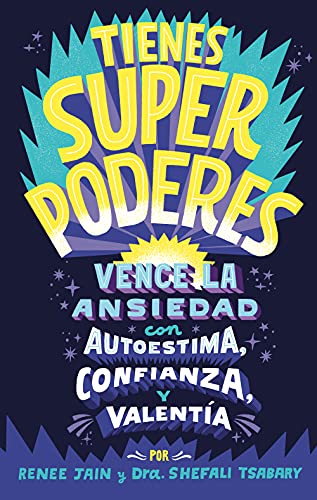 Stock image for Tienes superpoderes: Vence la ansiedad con autoestima, confianza y valenta / Su perpowered: Transform Anxiety into Courage, Confidence, and Resilience (Spanish Edition) for sale by New Legacy Books