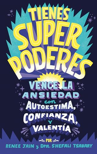 Stock image for Tienes superpoderes: Vence la ansiedad con autoestima, confianza y valenta / Su perpowered: Transform Anxiety into Courage, Confidence, and Resilience (Spanish Edition) for sale by New Legacy Books