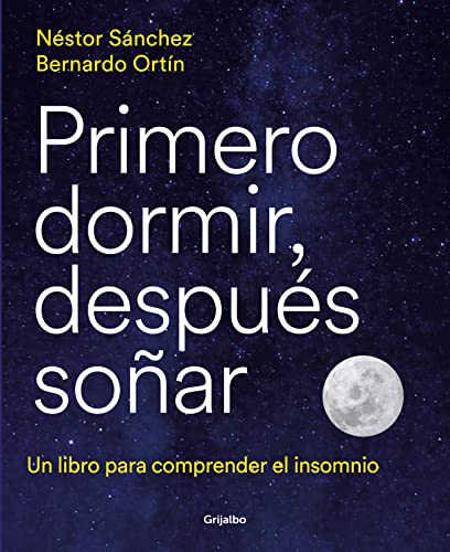 Beispielbild fr Primero dormir, despus soar: Un libro para combatir el insomnio / First Sleep, Then Dream: A Book to Fight Insomnia (Spanish Edition) zum Verkauf von GF Books, Inc.