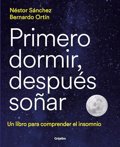 Stock image for Primero dormir, despus soar: Un libro para combatir el insomnio / First Sleep, Then Dream: A Book to Fight Insomnia (Spanish Edition) for sale by GF Books, Inc.