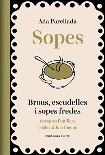9788418062902: Sopes: Brous, escudelles i sopes fredes. Receptes familiars i dels millors fogons