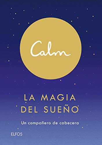 Imagen de archivo de CALM. LA MAGIA DEL SUEO. UN COMPAERO DE CABECERA a la venta por KALAMO LIBROS, S.L.