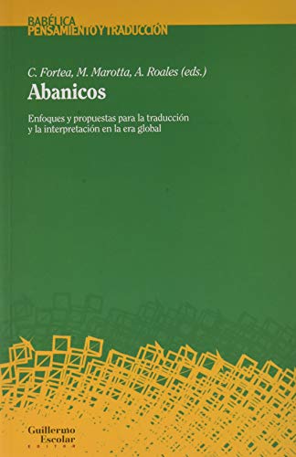 Imagen de archivo de ABANICOS. ENFOQUES Y PROPUESTAS PARA LA TRADUCCIN Y LA INTERPRETACIN EN LA ERA GLOBAL a la venta por KALAMO LIBROS, S.L.