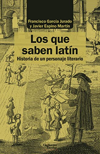 Imagen de archivo de LOS QUE SABEN LATN. HISTORIA DE UN PERSONAJE LITERARIO a la venta por KALAMO LIBROS, S.L.