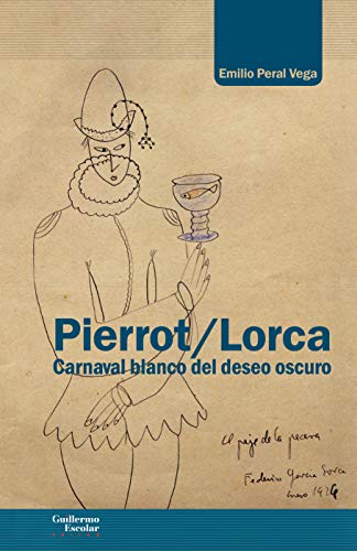 Stock image for PIERROT / LORCA: CARNAVAL BLANCO DEL DESEO OSCURO for sale by KALAMO LIBROS, S.L.
