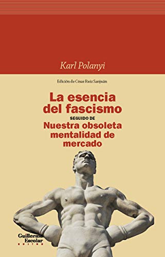 Imagen de archivo de LA ESENCIA DEL FASCISMO SEGUIDO DE NUESTRA OBSOLETA MENTALIDAD DE MERCADO. a la venta por KALAMO LIBROS, S.L.