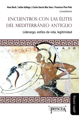 Imagen de archivo de Encuentro con las lites del Mediterrneo antiguo: Liderazgo, estilos de vida, letigimidad (Estudios del Mediterrneo Antiguo / PEFSCEA) (Spanish Edition) a la venta por Lucky's Textbooks