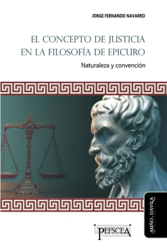 9788418095962: El concepto de justicia en la filosofa de Epicuro: Naturaleza y convencin (Estudios del Mediterrneo Antiguo / PEFSCEA) (Spanish Edition)