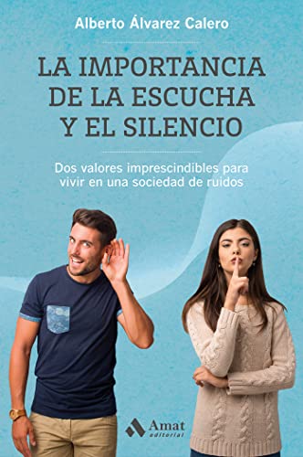 Imagen de archivo de LA IMPORTANCIA DE LA ESCUCHA Y EL SILENCIO. DOS VALORES IMPRESCINDIBLES PARA VIVIR EN UNA SOCIEDAD DE RUIDOS a la venta por KALAMO LIBROS, S.L.