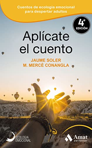 Imagen de archivo de Aplcate el cuento: Relatos, cuentos y ancdotas de Ecologa Emocional para una vida inteligentge y equilibrada a la venta por Books Unplugged