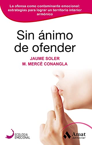 Stock image for Sin nimo de ofender: La ofensa como contaminante emocional: estrategias para lograr un territorio interior armnico for sale by AG Library