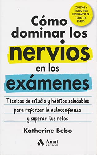 Stock image for COMO DOMINAR LOS NERVIOS EN LOS EXAMENES. TECNICAS DE ESTUDIO Y HABITOS SALUDABLES PARA REFORZAR LA AUTOCONFIANZA Y SUPERAR TUS RETOS for sale by KALAMO LIBROS, S.L.