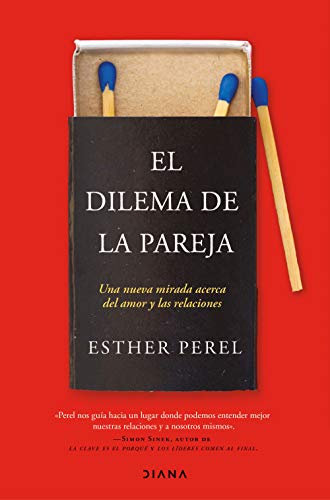 Stock image for EL DILEMA DE LA PAREJA: Una nueva mirada acerca del amor y las relaciones for sale by KALAMO LIBROS, S.L.