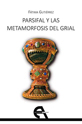 Imagen de archivo de PARSIFAL Y LAS METAMORFOSIS DEL GRIAL. a la venta por KALAMO LIBROS, S.L.