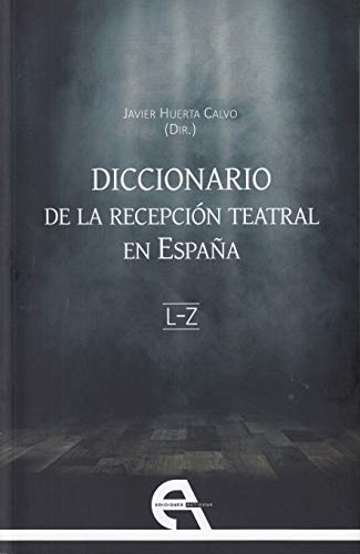 Imagen de archivo de DICCIONARIO DE LA RECEPCIN TEATRAL EN ESPAA II (LETRAS L-Z) a la venta por KALAMO LIBROS, S.L.