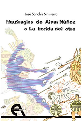 Imagen de archivo de NAUFRAGIOS DE ALVAR NUEZ O LA HERIDA DEL OTRO a la venta por KALAMO LIBROS, S.L.