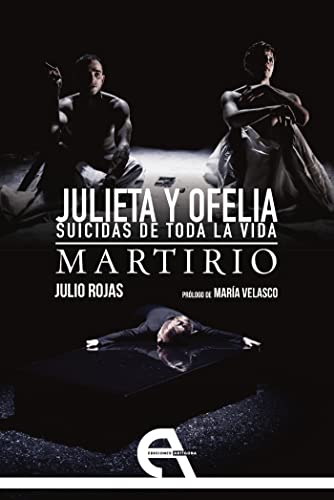 Imagen de archivo de JULIETA Y OFELIA. SUICIDAS DE TODA LA VIDA - MARTIRIO. a la venta por KALAMO LIBROS, S.L.