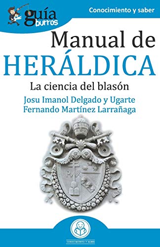 Stock image for GuaBurros Manual de Herldica: La ciencia del blasn (Spanish Edition) for sale by Books Unplugged