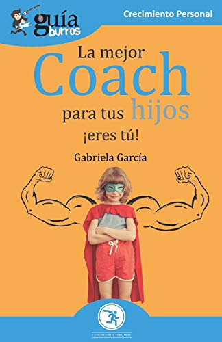 Stock image for GuaBurros La mejor coach para tus hijos: Eres t! (Spanish Edition) for sale by Book Deals