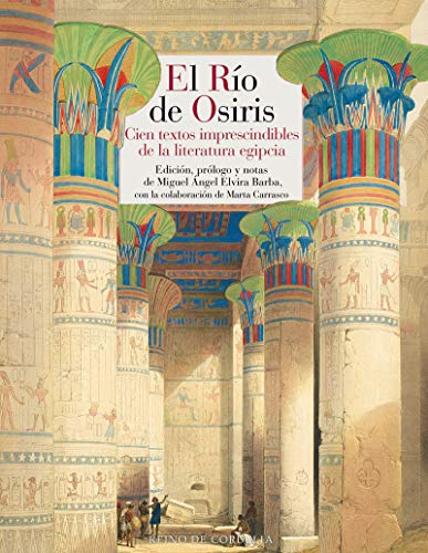 Imagen de archivo de EL RO DE OSIRIS: CIEN TEXTOS IMPRESCINDIBLES DE LA LITERATURA EGIPCIA a la venta por KALAMO LIBROS, S.L.