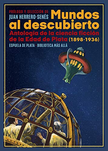 Beispielbild fr MUNDOS AL DESCUBIERTO: ANTOLOGIA DE LA CIENCIA FICCCION DE LA EDAD DE PLATA (1898-1936) zum Verkauf von KALAMO LIBROS, S.L.