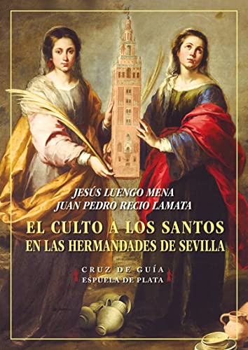 Stock image for EL CULTO A LOS SANTOS EN LAS HERMANDADES DE SEVILLA for sale by KALAMO LIBROS, S.L.