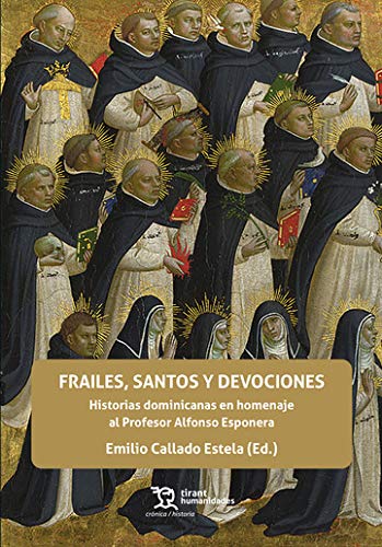 Stock image for FRAILES, SANTOS Y DEVOCIONES. HISTORIAS DOMINICANAS EN HOMENAJE AL PROFESOR ALFONSO ESPONERA for sale by KALAMO LIBROS, S.L.