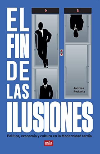 Beispielbild für El fin de las ilusiones: Política, economía y cultura en la Modernidad tardía (Ideas, Band 6) zum Verkauf von medimops