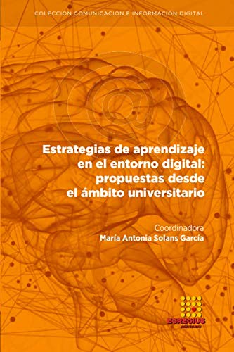 Beispielbild fr Estrategias de aprendizaje en el entorno digital: propuestas desde el mbito universitario (Comunicacin e Informacin Digital) (Spanish Edition) zum Verkauf von GF Books, Inc.