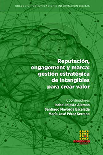 Stock image for Reputacin, engagement y marca: gestin estratgica de intangibles para crear valor (Comunicacin e Informacin Digital) (Spanish Edition) for sale by Books Unplugged