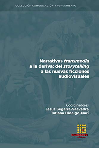 9788418167386: Narrativas transmedia a la deriva: del storytelling a las nuevas ficciones audiovisuales (Comunicacin y pensamiento)