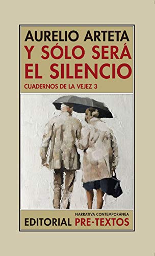 Imagen de archivo de Y SLO SER EL SILENCIO. CUADERNOS DE LA VEJEZ 3 a la venta por KALAMO LIBROS, S.L.