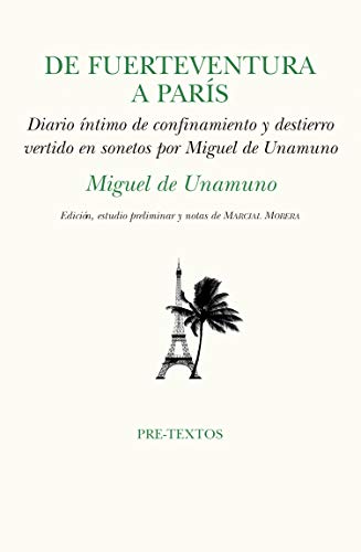 Imagen de archivo de DE FUERTEVENTURA A PARS. DIARIO NTIMO DE CONFINAMIENTO Y DESTIERRO VERTIDO EN SONETOS POR MIGUEL DE UNAMUNO a la venta por KALAMO LIBROS, S.L.