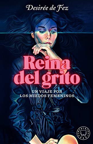 Stock image for REINA DEL GRITO. UN VIAJE POR LOS MIEDOS FEMENINOS for sale by KALAMO LIBROS, S.L.