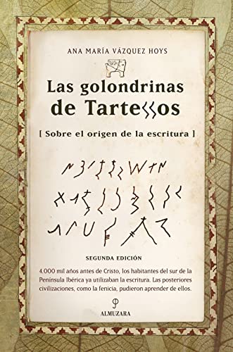 Imagen de archivo de LAS GOLONDRINAS DE TARTESSOS. SOBRE EL ORIGEN DE LA ESCRITURA a la venta por KALAMO LIBROS, S.L.