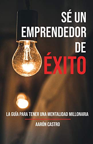 Imagen de archivo de S emprendedor de xito: La gua para tener una mentalidad millonaria (Spanish Edition) a la venta por Lucky's Textbooks